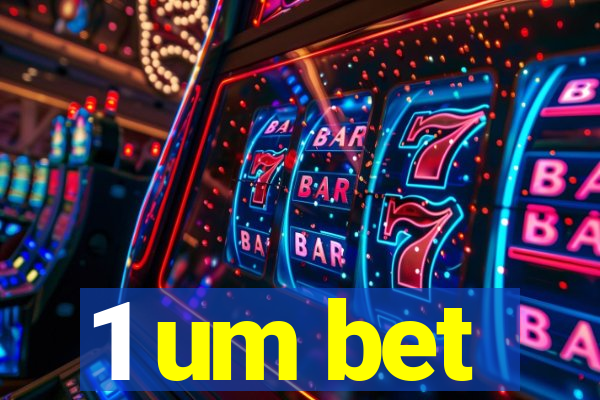 1 um bet